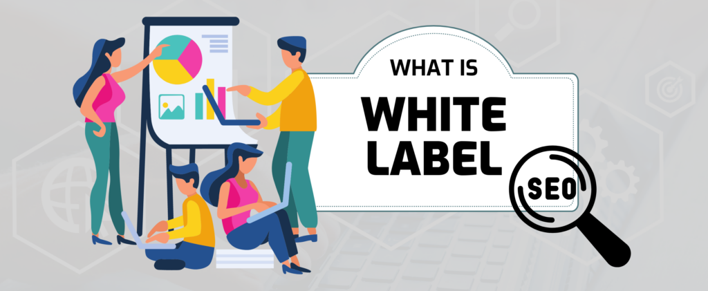 definition-what-is-white-label-seo-benefits-explained